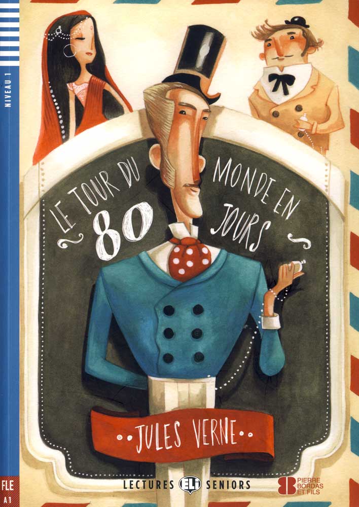 Le Tour du monde en 80 jours - Level 3+ - French Reader