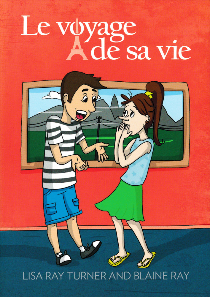 Le voyage de sa vie - Level 1 - French Reader by Lisa Ray Turner & Blaine Ray