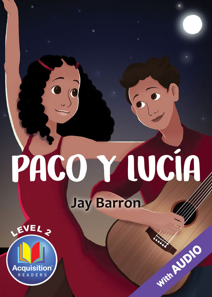 Paco y Lucía - Level 2 - Spanish Acquisition™ Reader by Jay Barron