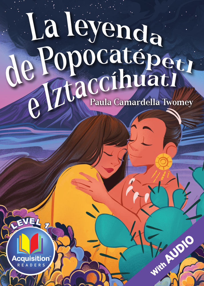 La leyenda de Popocatépetl e Iztaccíhuatl - Level 1 - Spanish Acquisition™ Reader by Paula Twomey