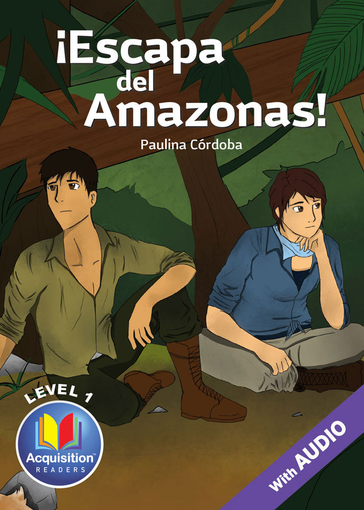¡Escapa del Amazonas! - Level 1 - Spanish Acquisition™ Reader by Paulina Córdoba