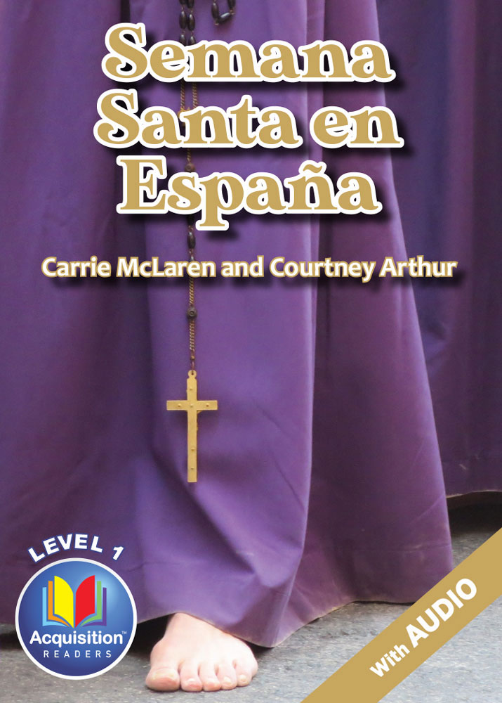 Semana Santa en España - Level 1 - Spanish Acquisition™ Reader by Carrie McLaren & Courtney Arthur