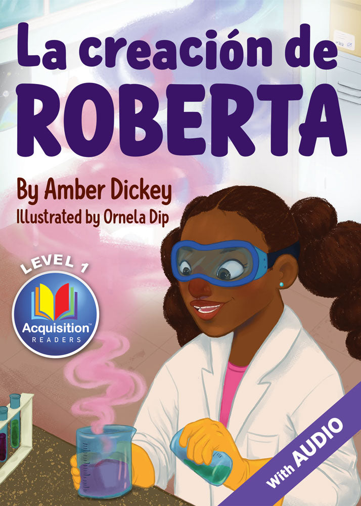 La creación de Roberta - Level 1 - Spanish Acquisition Reader by Amber Dickey