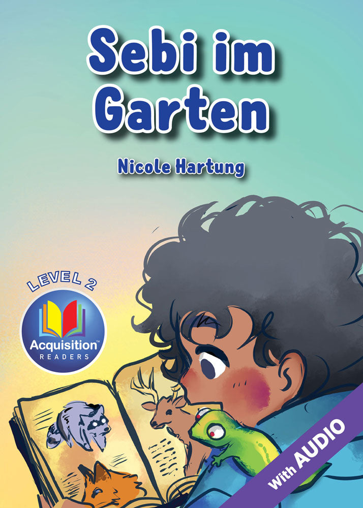 Sebi im Garten - Level 2 - German Acquisition™ Reader by Nicole Hartung