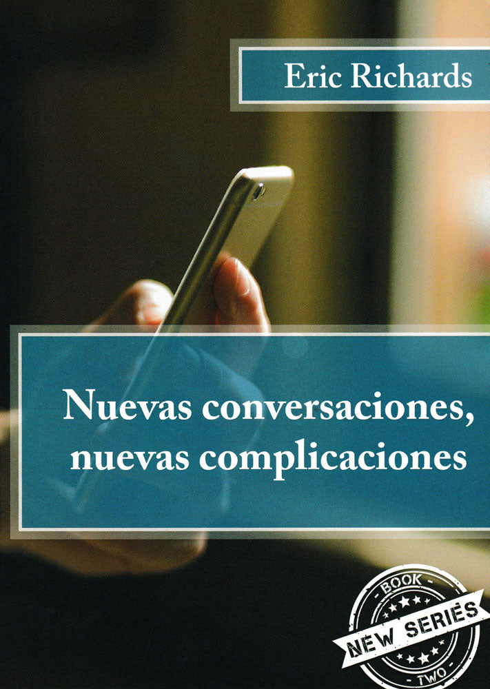 Nuevas conversaciones, nuevas complicaciones - Level 2 - Spanish Reader by Eric Richards