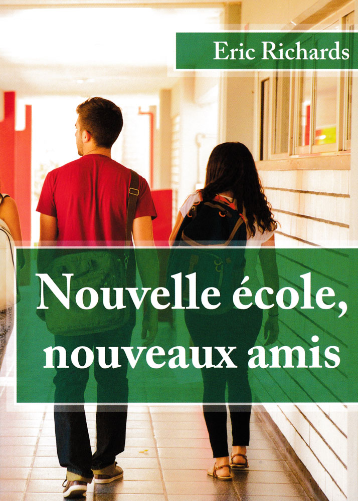Nouvelle école, nouveaux amis - Level 1 - French Reader by Eric Richards