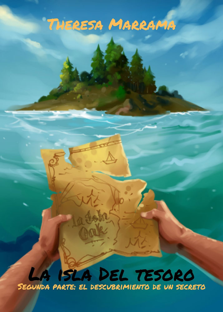 La isla del tesoro: Segunda parte: El descubrimiento de un secreto - Level 2+ - Spanish Reader by Theresa Marrama