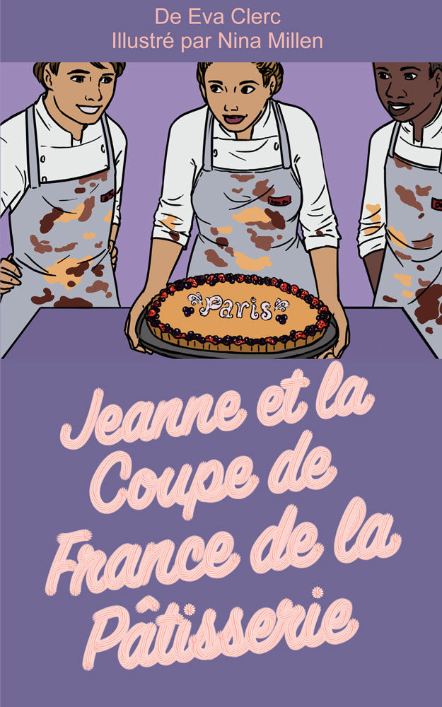 Jeanne et la Coupe de France de la Pâtisserie - Level 3 - French Reader by Eva Clerc