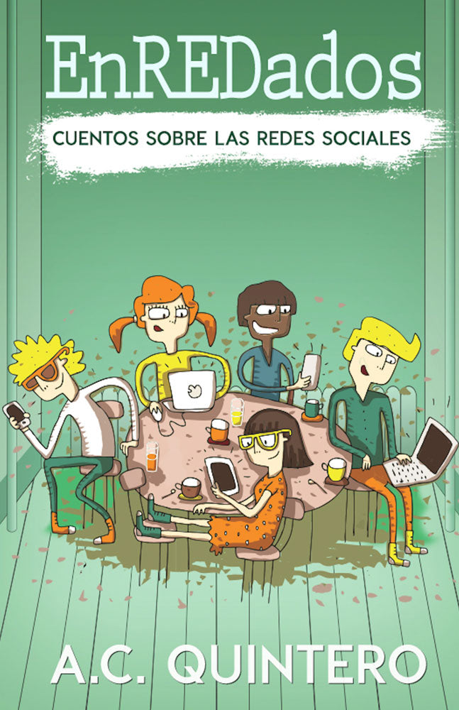 EnREDados: Cuentos sobre las redes sociales - Level 3 - Spanish Reader by A.C. Quintero