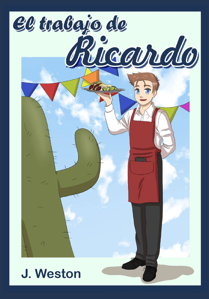 El trabajo de Ricardo - Level 2 - Spanish Reader by J. Weston