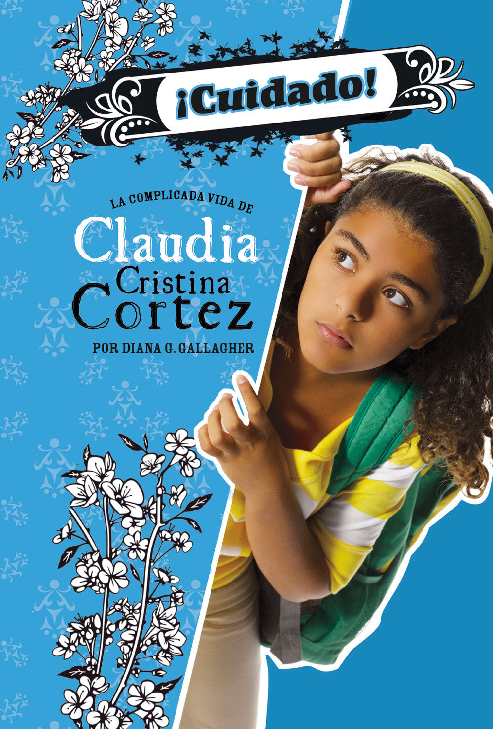 ¡Cuidado!: La complicada vida de Claudia Cristina Cortez - Level 3+ - Spanish Reader