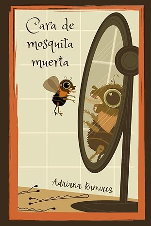 Cara de mosquita muerta - Level 1 - Spanish Reader by Adriana Ramírez (with optional Teacher's Guide)