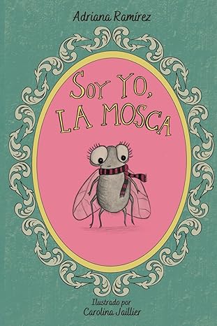 Soy yo, la mosca - Level 1 - Spanish Reader by Adriana Ramírez (with optional Teacher's Guide)