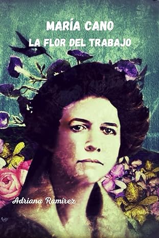 María Cano, la Flor del trabajo - Level 3/4 - Spanish Reader by Adriana Ramírez (with optional Teacher's Guide)