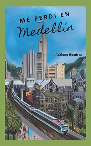 Me perdí en Medellín - Level 2 - Spanish Reader by Adriana Ramírez (with optional Teacher's Guide)