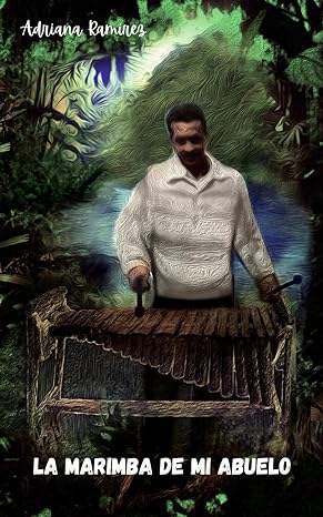 La marimba de mi abuelo - Level 4 - Spanish Reader by Adriana Ramírez (with optional Teacher's Guide)