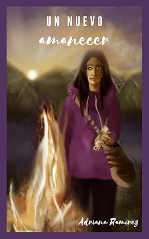 Un nuevo amanecer - Level 4 - Spanish Reader by Adriana Ramírez (with optional Teacher's Guide)