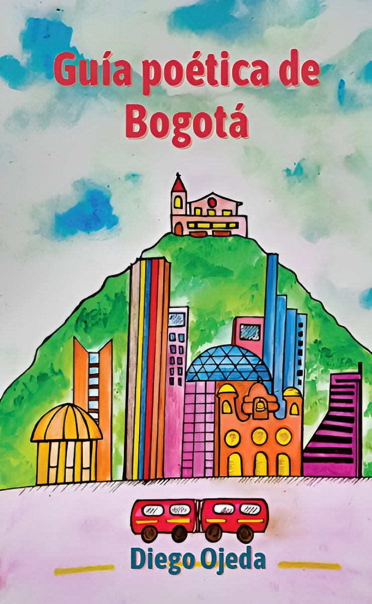 Guía poética de Bogotá - Level 4 - Spanish Reader by Diego Ojeda