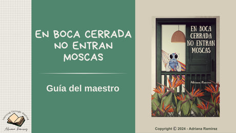 En boca cerrada no entran moscas - Level 1 - Spanish Reader by Adriana Ramírez (with optional Teacher's Guide)