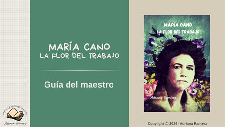 María Cano, la Flor del trabajo - Level 3/4 - Spanish Reader by Adriana Ramírez (with optional Teacher's Guide)
