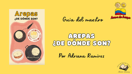 Arepas ¿de dónde son? - Level 2 - Spanish Reader by Adriana Ramírez (with optional Teacher's Guide)