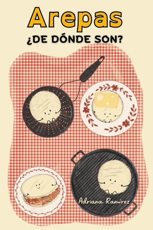 Arepas ¿de dónde son? - Level 2 - Spanish Reader by Adriana Ramírez (with optional Teacher's Guide)