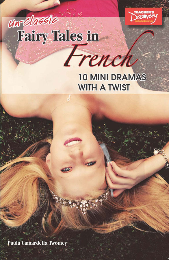 Un-classic Fairy Tales in French - Level 2 - French Reader by Paula Twomey