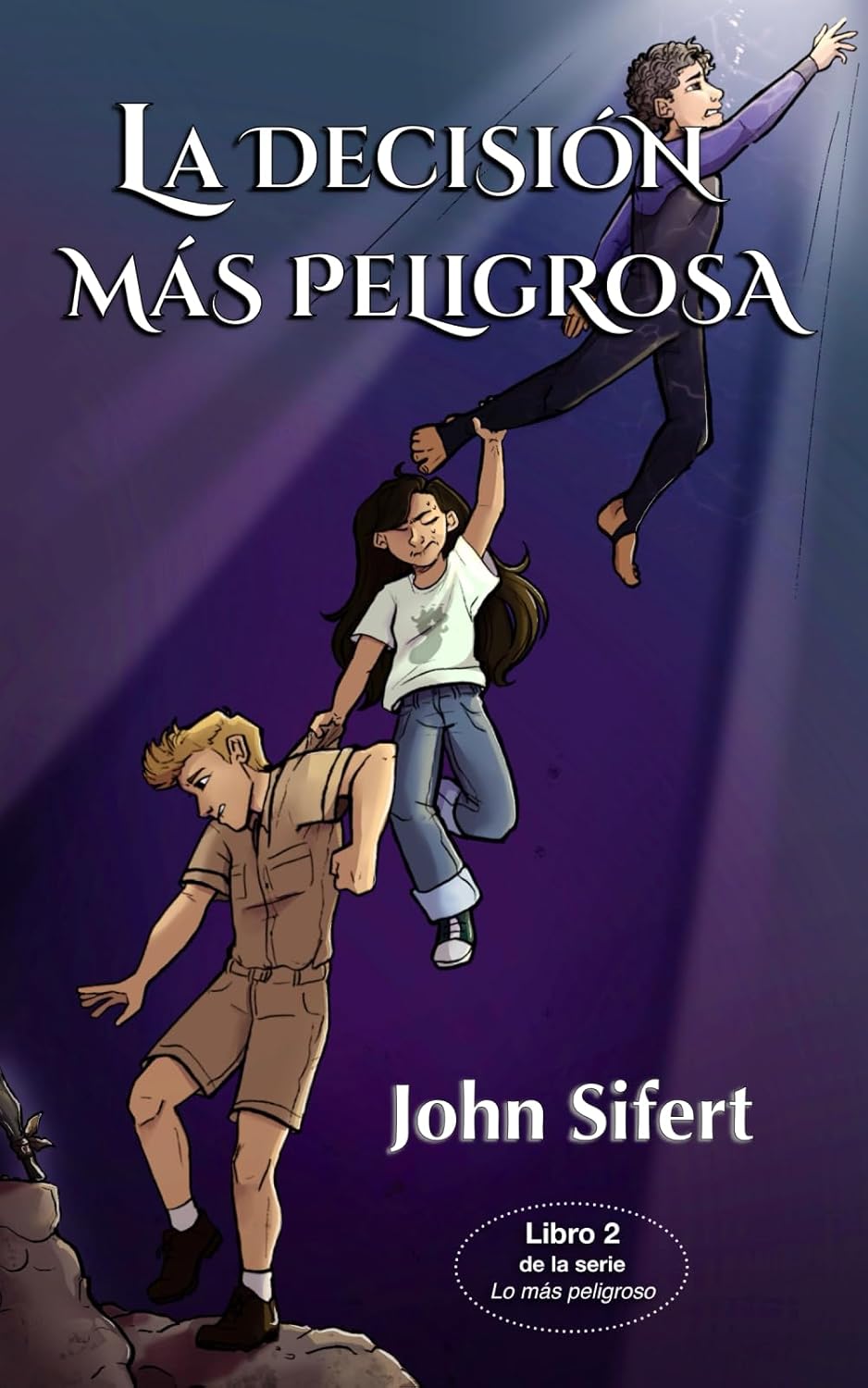La decisión más peligrosa - Level 1 Spanish Reader by John Sifert
