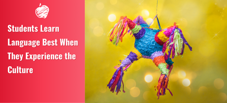 Students Learn Language Best When They Experience the Culture
