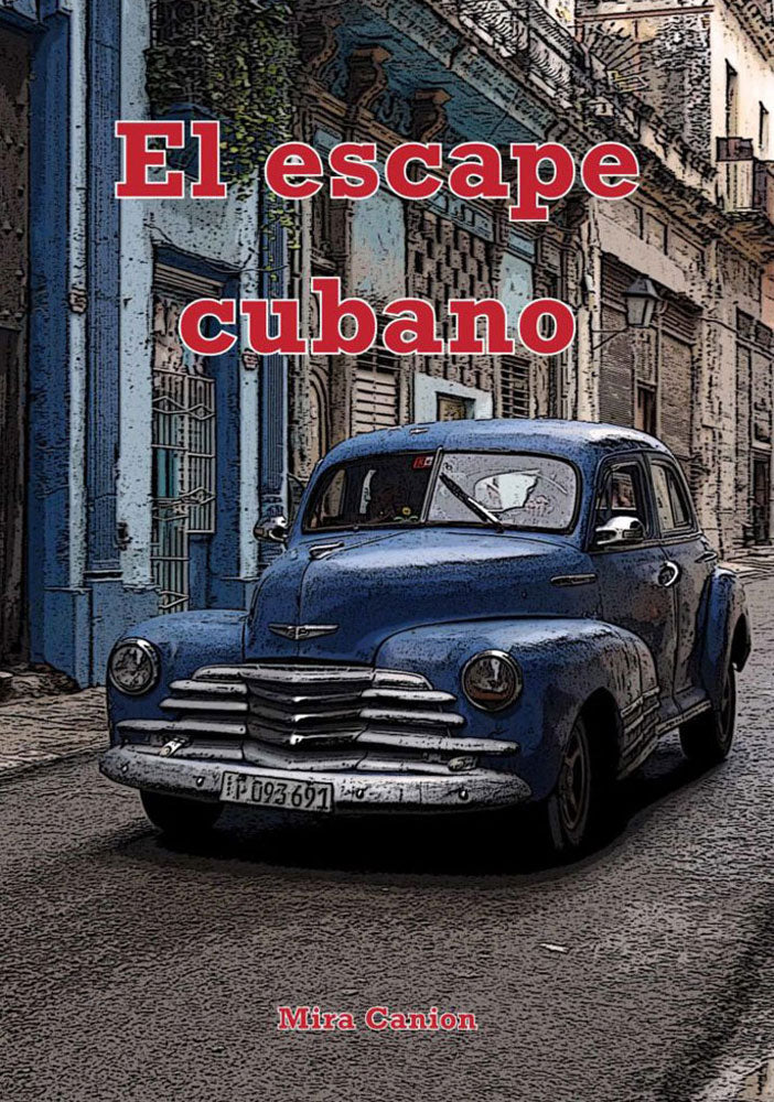 El escape cubano - Level 1 - Spanish Reader by Mira Canion