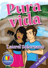 Pura vida - Level 1 - Spanish Acquisition™ Reader by Laurel Solorzano