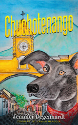 Chuchotenango - Level 1 - Spanish Reader by Jennifer Degenhardt