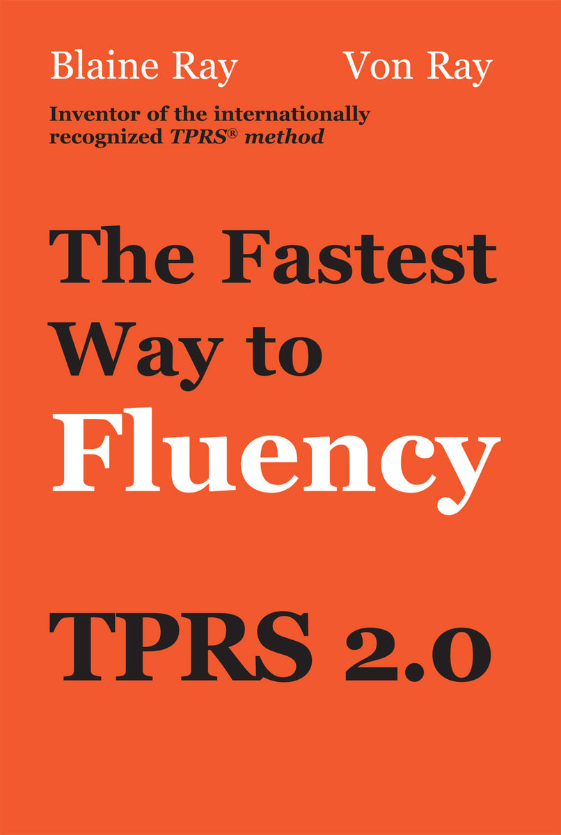 The Fastest Way To Fluency Tprs 2 0 Book Teacher S Discovery The Fastest Way To Fluency Tprs 2 0 Book Teacher S Discovery