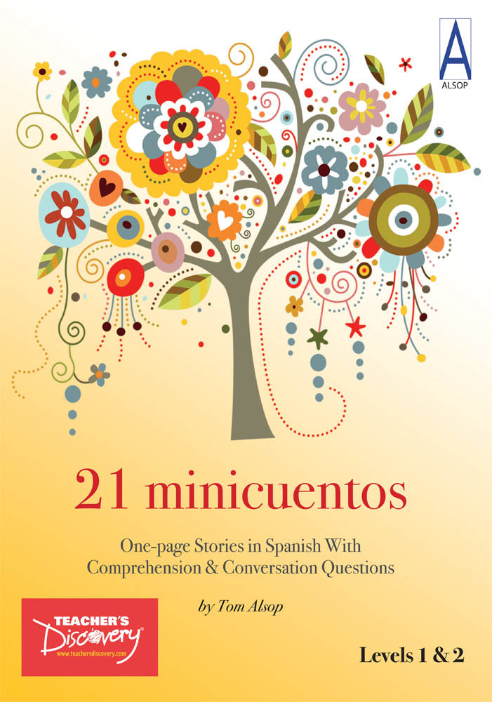 21 minicuentos Level 1 Spanish reader by Tom Alsop with 21 short present-tense stories and discussion questions for high school Spanish students.
