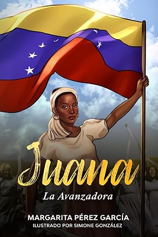 Juana, La Avanzadora - Level 3/4 - Spanish Reader by Margarita Pérez García