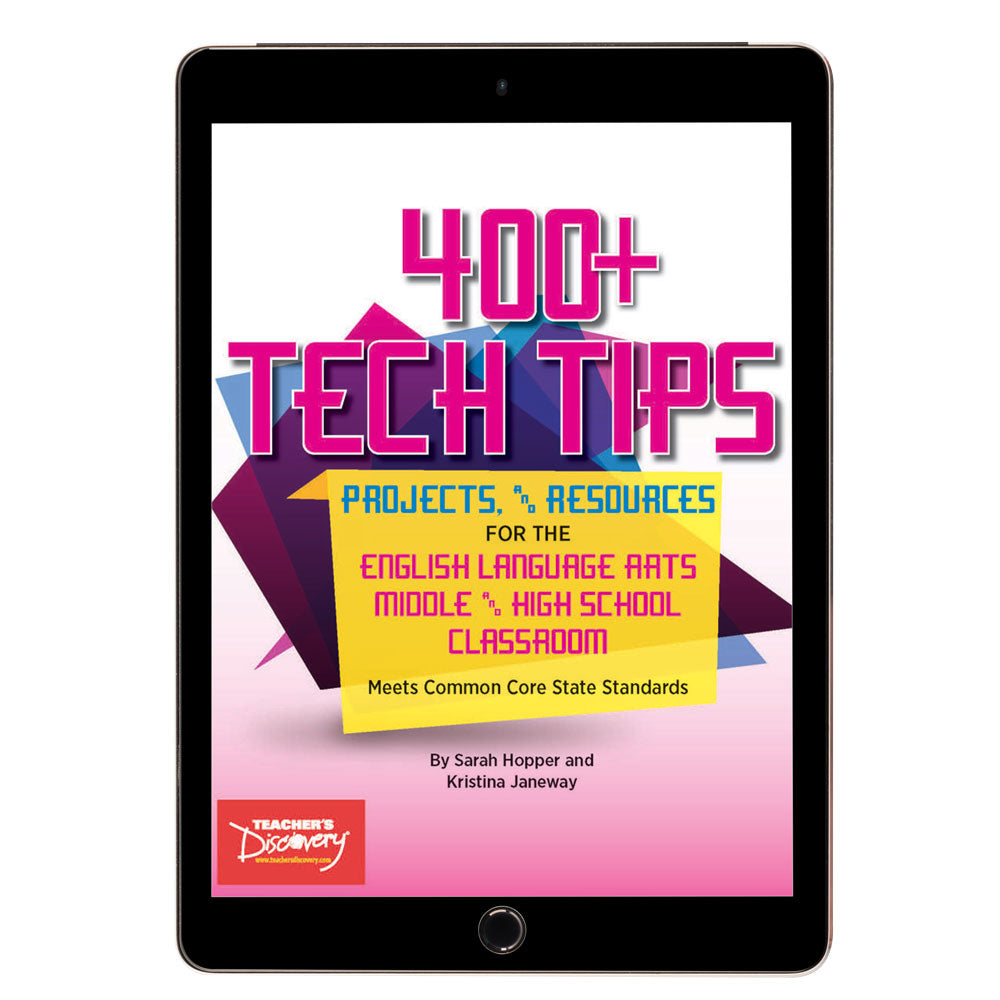 400+ Tech Tips, Projects, and Resources for the English Language Arts Middle and High School Classroom Book