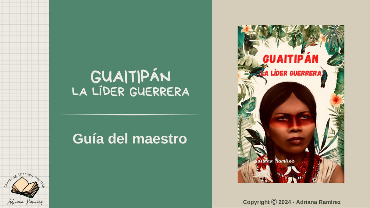 Guaitipán, La líder guerrera - Level 3/4 - Spanish Reader by Adriana Ramírez (with optional Teacher's Guide)