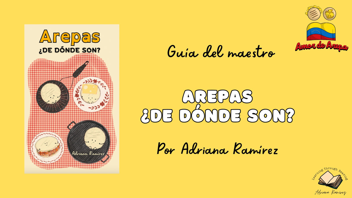 Arepas ¿de dónde son? - Level 2 - Spanish Reader by Adriana Ramírez (with optional Teacher's Guide)