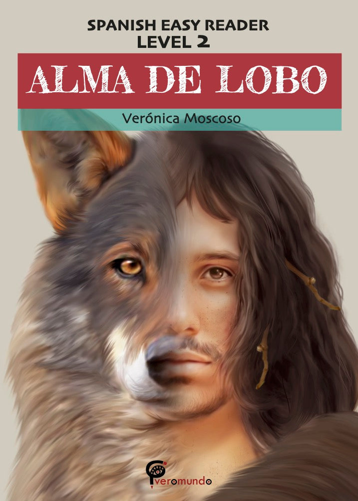 Alma de lobo - Level 3 - Spanish Reader by Veronica Moscoso