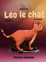 Léo le chat - Level 1 - French Reader by Theresa Marrama