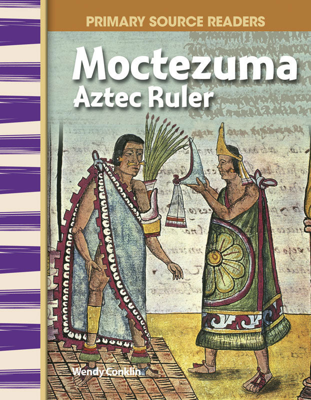 Moctezuma: Aztec Ruler Primary Source Reader