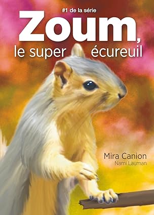 Zoum, le super écureuil - Level 1 - French Reader by Mira Canion